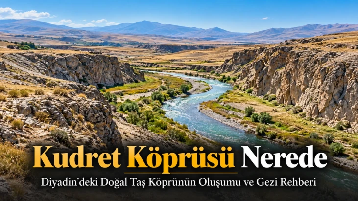 Diyadin’de Murat Nehri Kayayı Delip Geçti Kudret Köprüsü Nasıl Oluştu