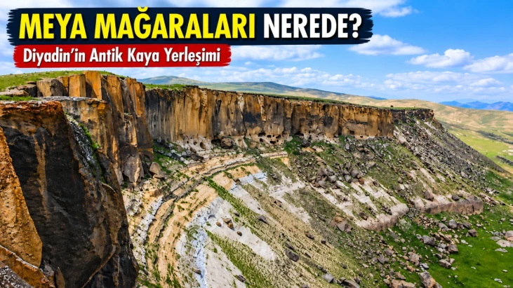 Meya Mağaraları Nerede? Diyadin’deki Antik Kaya Yerleşimine Ulaşım ve Gezi Rehberi