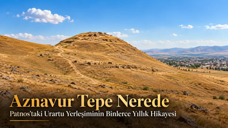 Patnos'un Üzerinde 2.800 Yıllık Bir Urartu İzine Açılan Aznavur Tepe