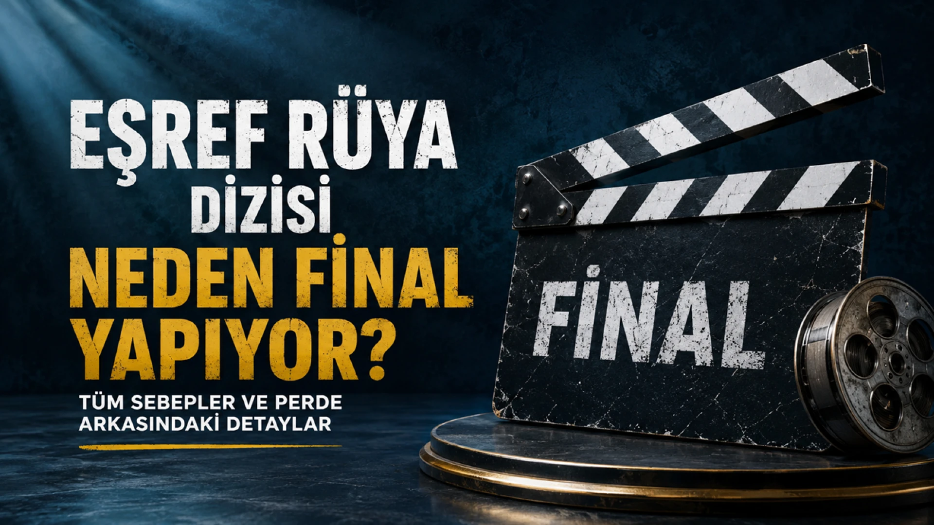 Eşref Rüya Dizisi Neden Final Yapıyor? İşte Perde Arkasındaki Sebepler