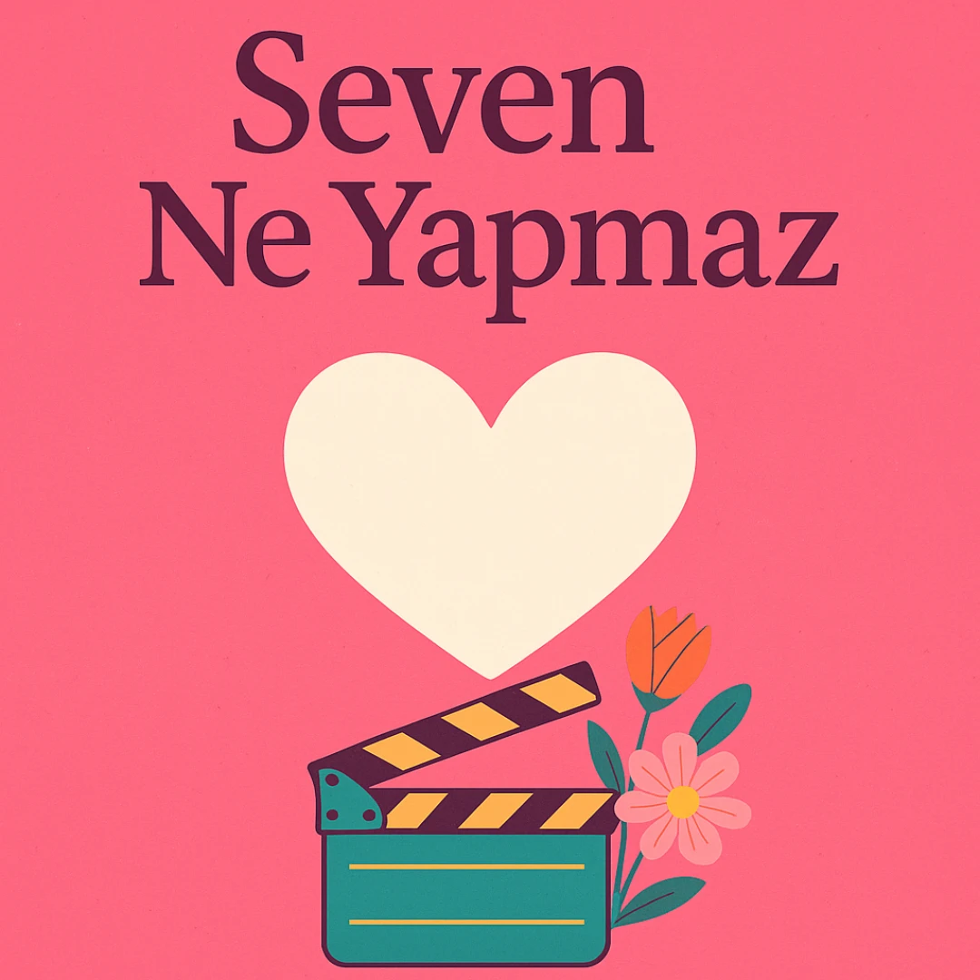 Seven Ne Yapmaz: Aşkın En Eğlenceli Hâli Ekranda