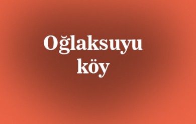 Oğlaksuyu ( Mılan ) Tutak