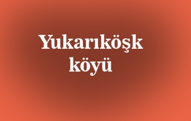 Yukarıköşk ( Koşkajere ) Tutak