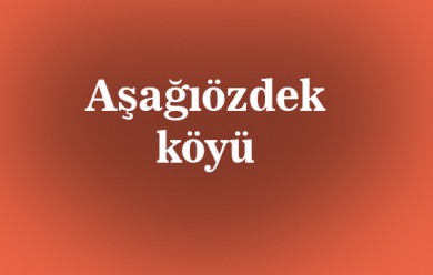 Aşağıözdek ( Erepeliyejere ) Tutak